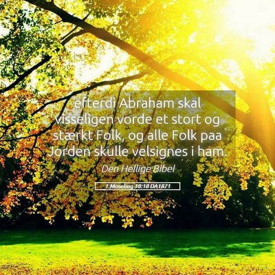 Picture 05 - 1 Mosebog 18:18 DA1871 - efterdi Abraham skal visseligen vorde et stort og - Bible Verse Picture