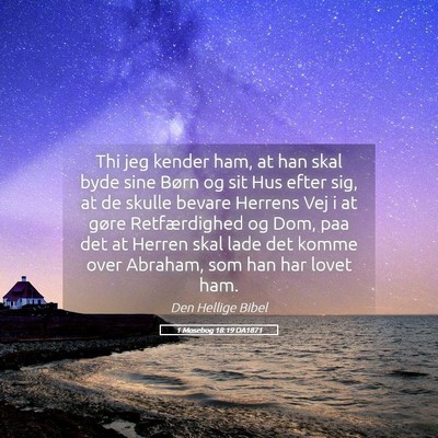 Picture 05 - 1 Mosebog 18:19 DA1871 - Thi jeg kender ham, at han skal byde sine Børn - Bible Verse Picture