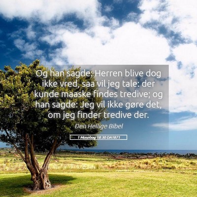 Picture 05 - 1 Mosebog 18:30 DA1871 - Og han sagde: Herren blive dog ikke vred, saa vil - Bible Verse Picture