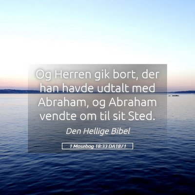 Picture 05 - 1 Mosebog 18:33 DA1871 - Og Herren gik bort, der han havde udtalt med - Bible Verse Picture