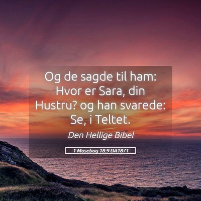 Picture 05 - 1 Mosebog 18:9 DA1871 - Og de sagde til ham: Hvor er Sara, din Hustru? og - Bible Verse Picture