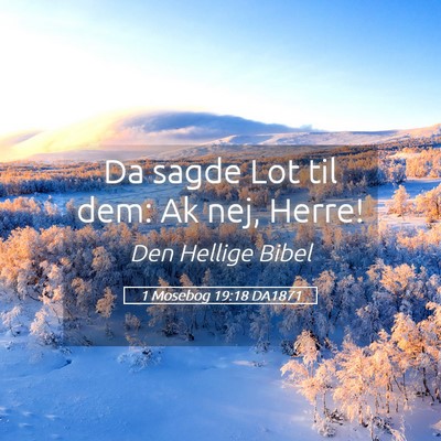 Picture 05 - 1 Mosebog 19:18 DA1871 - Da sagde Lot til dem: Ak nej, - Bible Verse Picture