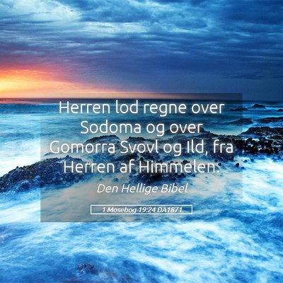 Picture 05 - 1 Mosebog 19:24 DA1871 - Herren lod regne over Sodoma og over Gomorra - Bible Verse Picture