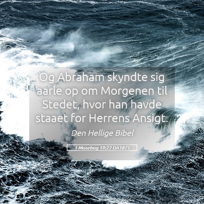 Picture 05 - 1 Mosebog 19:27 DA1871 - Og Abraham skyndte sig aarle op om Morgenen til - Bible Verse Picture