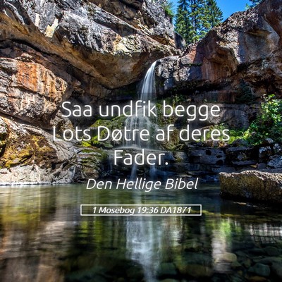 Picture 05 - 1 Mosebog 19:36 DA1871 - Saa undfik begge Lots Døtre af deres - Bible Verse Picture