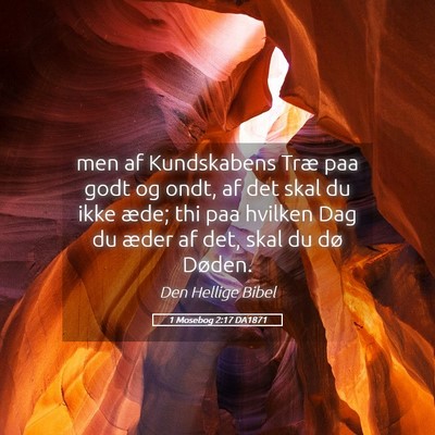 Picture 05 - 1 Mosebog 2:17 DA1871 - men af Kundskabens Træ paa godt og ondt, af det - Bible Verse Picture
