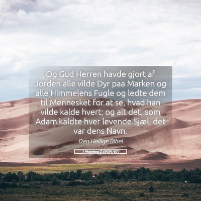 Picture 05 - 1 Mosebog 2:19 DA1871 - Og Gud Herren havde gjort af Jorden alle vilde - Bible Verse Picture