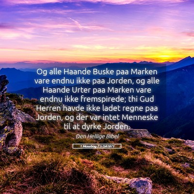 Picture 05 - 1 Mosebog 2:5 DA1871 - Og alle Haande Buske paa Marken vare endnu ikke - Bible Verse Picture