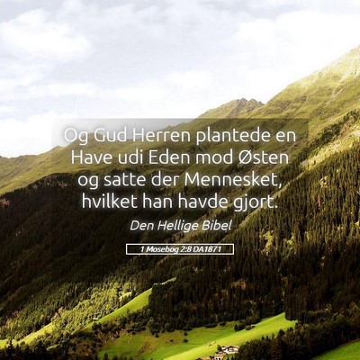 Picture 05 - 1 Mosebog 2:8 DA1871 - Og Gud Herren plantede en Have udi Eden mod - Bible Verse Picture