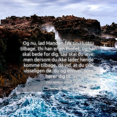Picture 05 - 1 Mosebog 20:7 DA1871 - Og nu, lad Manden faa sin Hustru tilbage, thi han - Bible Verse Picture