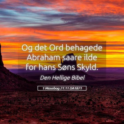 Picture 05 - 1 Mosebog 21:11 DA1871 - Og det Ord behagede Abraham saare ilde for hans - Bible Verse Picture