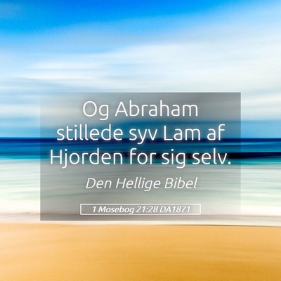 Picture 05 - 1 Mosebog 21:28 DA1871 - Og Abraham stillede syv Lam af Hjorden for sig - Bible Verse Picture