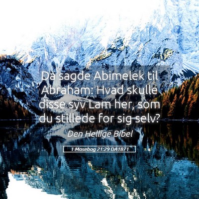 Picture 05 - 1 Mosebog 21:29 DA1871 - Da sagde Abimelek til Abraham: Hvad skulle disse - Bible Verse Picture