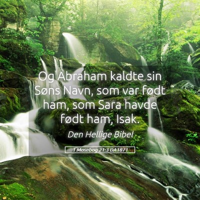 Picture 05 - 1 Mosebog 21:3 DA1871 - Og Abraham kaldte sin Søns Navn, som var født - Bible Verse Picture