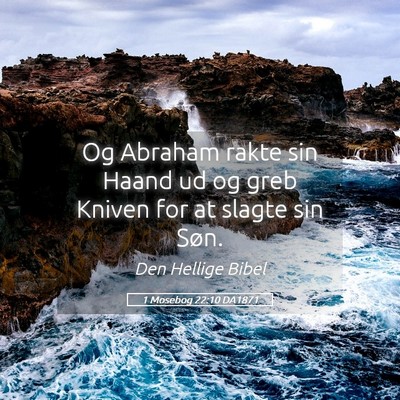 Picture 05 - 1 Mosebog 22:10 DA1871 - Og Abraham rakte sin Haand ud og greb Kniven for - Bible Verse Picture