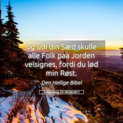 Picture 05 - 1 Mosebog 22:18 DA1871 - og udi din Sæd skulle alle Folk paa Jorden - Bible Verse Picture
