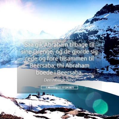 Picture 05 - 1 Mosebog 22:19 DA1871 - Saa gik Abraham tilbage til sine Drenge, og de - Bible Verse Picture