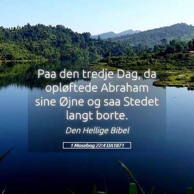 Picture 05 - 1 Mosebog 22:4 DA1871 - Paa den tredje Dag, da opløftede Abraham sine - Bible Verse Picture