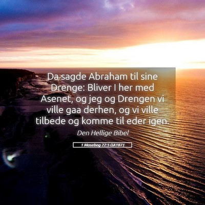 Picture 05 - 1 Mosebog 22:5 DA1871 - Da sagde Abraham til sine Drenge: Bliver I her - Bible Verse Picture