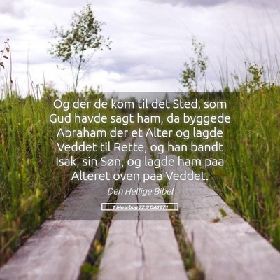 Picture 05 - 1 Mosebog 22:9 DA1871 - Og der de kom til det Sted, som Gud havde sagt - Bible Verse Picture