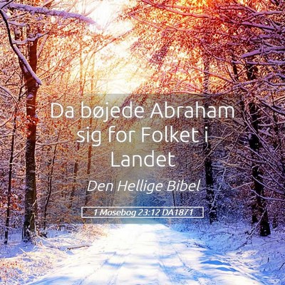 Picture 05 - 1 Mosebog 23:12 DA1871 - Da bøjede Abraham sig for Folket i - Bible Verse Picture