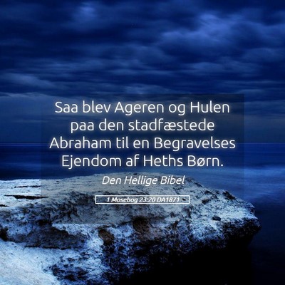 Picture 05 - 1 Mosebog 23:20 DA1871 - Saa blev Ageren og Hulen paa den stadfæstede - Bible Verse Picture
