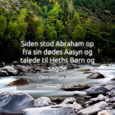 Picture 05 - 1 Mosebog 23:3 DA1871 - Siden stod Abraham op fra sin dødes Aasyn og - Bible Verse Picture