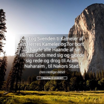 Picture 05 - 1 Mosebog 24:10 DA1871 - Saa tog Svenden ti Kameler af sin Herres Kameler - Bible Verse Picture