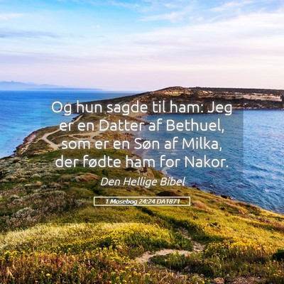 Picture 05 - 1 Mosebog 24:24 DA1871 - Og hun sagde til ham: Jeg er en Datter af - Bible Verse Picture