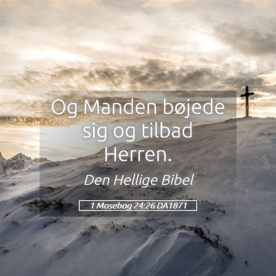Picture 05 - 1 Mosebog 24:26 DA1871 - Og Manden bøjede sig og tilbad - Bible Verse Picture