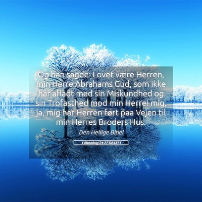 Picture 05 - 1 Mosebog 24:27 DA1871 - Og han sagde: Lovet være Herren, min Herre - Bible Verse Picture
