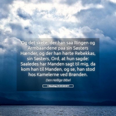 Picture 05 - 1 Mosebog 24:30 DA1871 - Og det skete, der han saa Ringen og Armbaandene - Bible Verse Picture