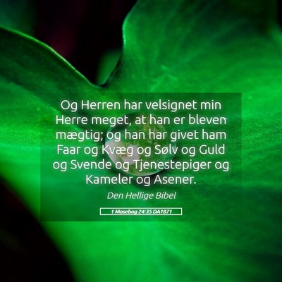Picture 05 - 1 Mosebog 24:35 DA1871 - Og Herren har velsignet min Herre meget, at han - Bible Verse Picture