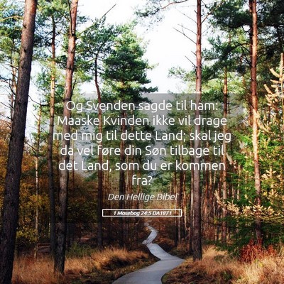 Picture 05 - 1 Mosebog 24:5 DA1871 - Og Svenden sagde til ham: Maaske Kvinden ikke vil - Bible Verse Picture