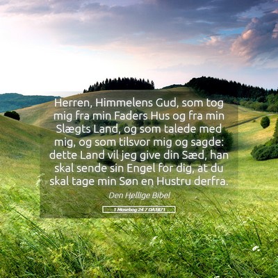 Picture 05 - 1 Mosebog 24:7 DA1871 - Herren, Himmelens Gud, som tog mig fra min Faders - Bible Verse Picture
