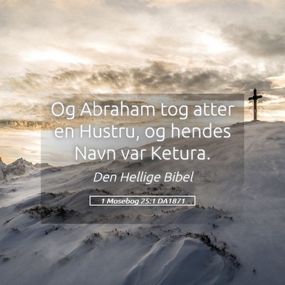Picture 05 - 1 Mosebog 25:1 DA1871 - Og Abraham tog atter en Hustru, og hendes Navn - Bible Verse Picture