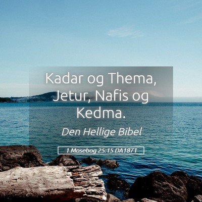 Picture 05 - 1 Mosebog 25:15 DA1871 - Kadar og Thema, Jetur, Nafis og - Bible Verse Picture