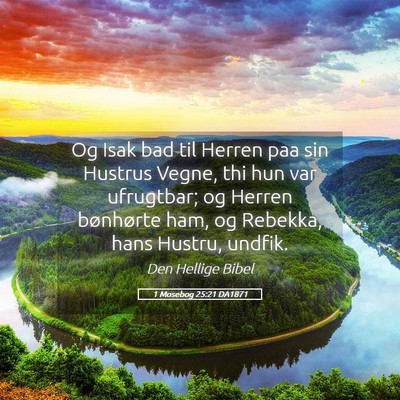 Picture 05 - 1 Mosebog 25:21 DA1871 - Og Isak bad til Herren paa sin Hustrus Vegne, thi - Bible Verse Picture