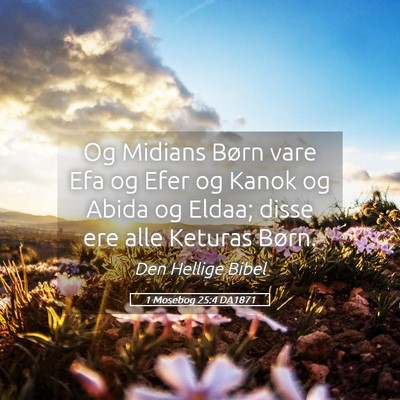 Picture 05 - 1 Mosebog 25:4 DA1871 - Og Midians Børn vare Efa og Efer og Kanok og - Bible Verse Picture