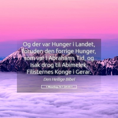 Picture 05 - 1 Mosebog 26:1 DA1871 - Og der var Hunger i Landet, foruden den forrige - Bible Verse Picture
