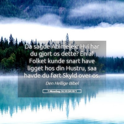 Picture 05 - 1 Mosebog 26:10 DA1871 - Da sagde Abimelek: Hvi har du gjort os dette? En - Bible Verse Picture
