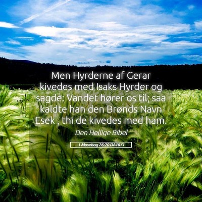 Picture 05 - 1 Mosebog 26:20 DA1871 - Men Hyrderne af Gerar kivedes med Isaks Hyrder og - Bible Verse Picture