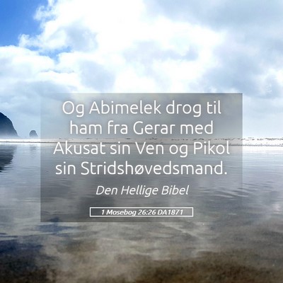 Picture 05 - 1 Mosebog 26:26 DA1871 - Og Abimelek drog til ham fra Gerar med Akusat sin - Bible Verse Picture