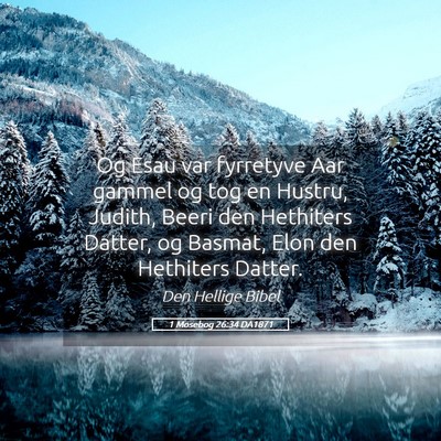 Picture 05 - 1 Mosebog 26:34 DA1871 - Og Esau var fyrretyve Aar gammel og tog en - Bible Verse Picture