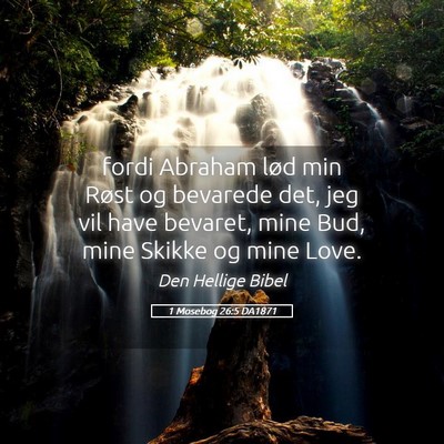 Picture 05 - 1 Mosebog 26:5 DA1871 - fordi Abraham lød min Røst og bevarede det, jeg - Bible Verse Picture