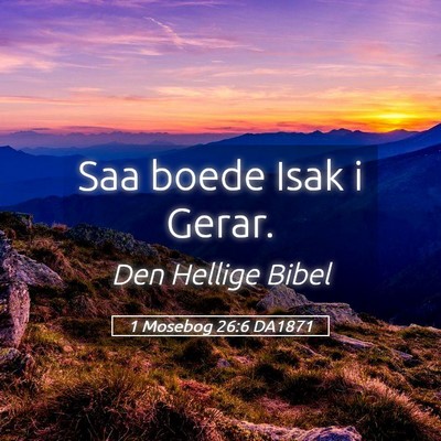 Picture 05 - 1 Mosebog 26:6 DA1871 - Saa boede Isak i - Bible Verse Picture