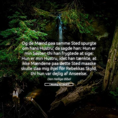 Picture 05 - 1 Mosebog 26:7 DA1871 - Og de Mænd paa samme Sted spurgte om hans - Bible Verse Picture