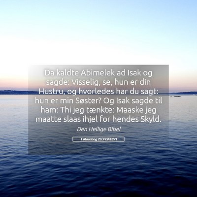 Picture 05 - 1 Mosebog 26:9 DA1871 - Da kaldte Abimelek ad Isak og sagde: Visselig, - Bible Verse Picture