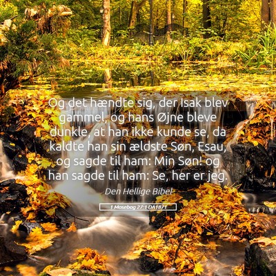Picture 05 - 1 Mosebog 27:1 DA1871 - Og det hændte sig, der Isak blev gammel, og hans - Bible Verse Picture