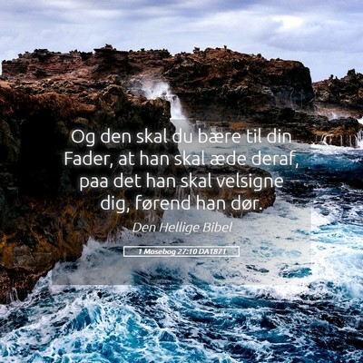 Picture 05 - 1 Mosebog 27:10 DA1871 - Og den skal du bære til din Fader, at han skal - Bible Verse Picture